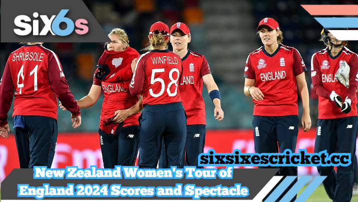 New Zealand Women's Tour of England 2024 - Exposing the Cricket Scores and Spectacle